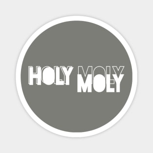 Holy Moly OMG Funny Gift Magnet